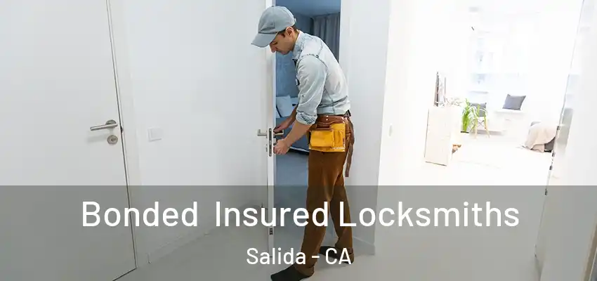  Bonded Insured Locksmiths Salida - CA