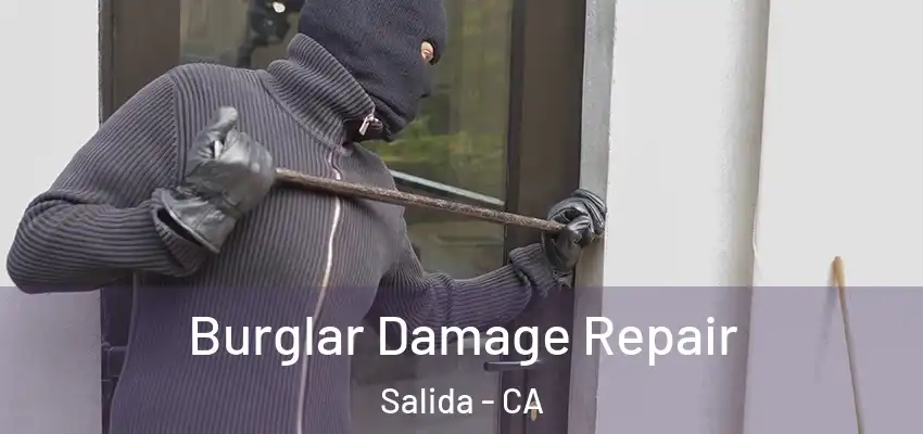  Burglar Damage Repair Salida - CA