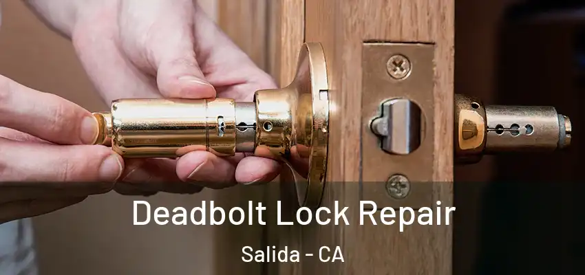  Deadbolt Lock Repair Salida - CA