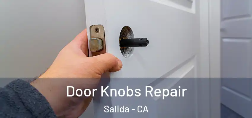  Door Knobs Repair Salida - CA