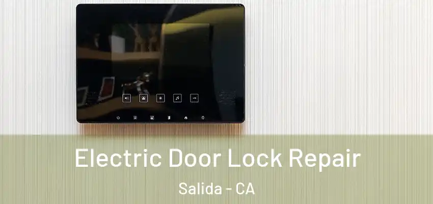  Electric Door Lock Repair Salida - CA