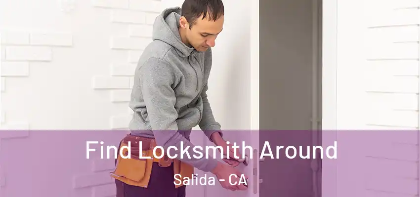  Find Locksmith Around Salida - CA