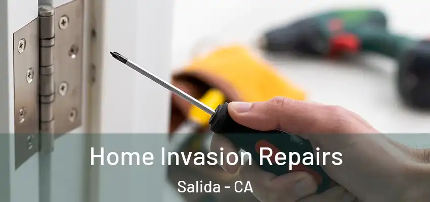  Home Invasion Repairs Salida - CA