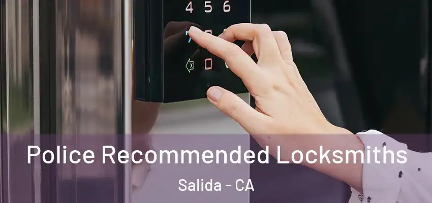  Police Recommended Locksmiths Salida - CA