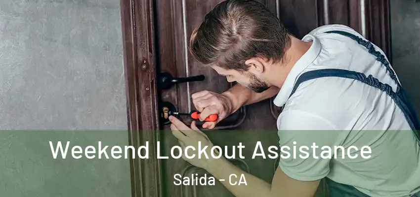  Weekend Lockout Assistance Salida - CA